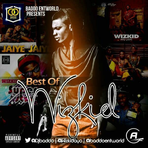 DJ Baddo – Best of Wizkid Mixtape (Old & New Songs Mix)