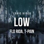 Flo Rida feat. T-Pain - Low | Lyrics 1778445351_maxresdefault.jpg