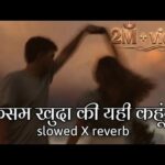 Kasam Khuda Ki Yahi Kahunga (slowed X reverb) Romantic Lofi Song Bahut Jatate Ho Chah Humse 1779330564_hqdefault.jpg
