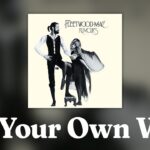 Fleetwood Mac - Go Your Own Way (Official Audio) 1779914459_maxresdefault.jpg