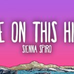 SIENNA SPIRO - Die On This Hill 1780019322_maxresdefault.jpg