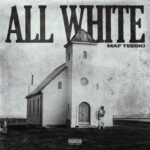 MAF Teeski - ALL WHITE (Official Audio) 1781301682_maxresdefault.jpg