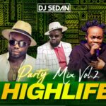 HighLife Party Mix Vol 2 | DJ Sedan ft. Daddy Lumba, Kojo Antwi, Amakye Dede, Daasebre, Dada KD 1783306246_maxresdefault.jpg