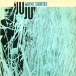 Wayne Shorter - Juju 1783309919_maxresdefault.jpg