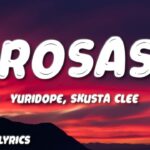 Rosas - Yuridope ft. Skusta Clee (Lyrics) 1783617408_maxresdefault.jpg