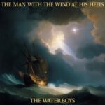 The Waterboys - The Man With The Wind At His Heels (Official Audio) 1784988831_maxresdefault.jpg