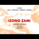 IZONO ZAMI - DJ Nomza the King, DJ Len & Lady Tak (Zulu, English, French & Arabic Lyrics) 1787531414_hqdefault.jpg